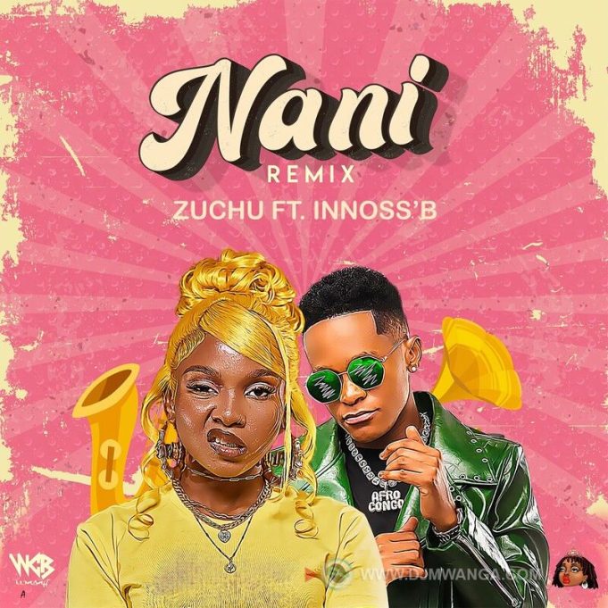 Download Audio | Zuchu Ft. Innoss’B – Nani Remix