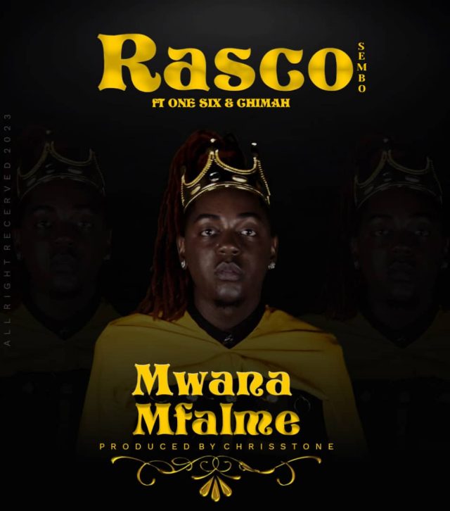  Rasco Sembo Ft. One Six & Chimah – Mwana Mfalme