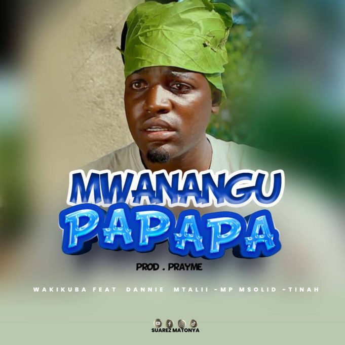 Download Audio | Wakikuba Ft. Dannie Mtalii & Mp Msolid – Mwanangu Papapa