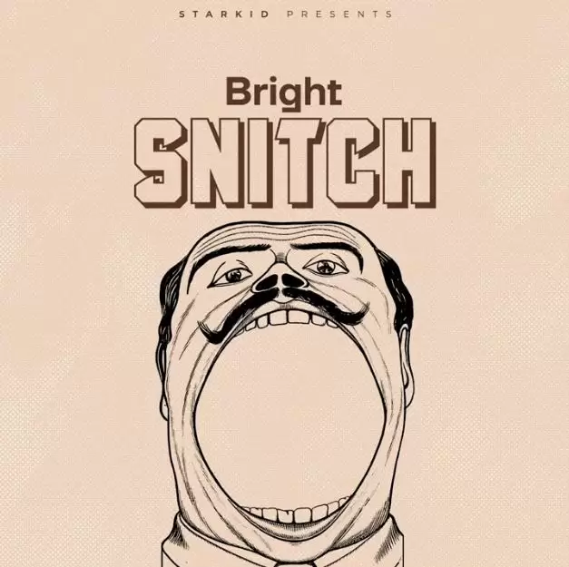 Download Audio | Bright – Snitch