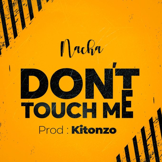 Download Audio | Nacha – Don’t touch Me