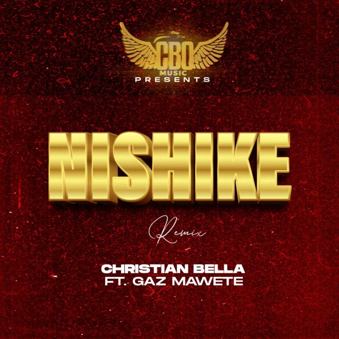  Christian Bella Ft. Gaz Mawete – Nishike (Remix)