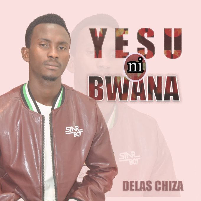 Download Audio | Delas Chiza – Yesu ni Bwana