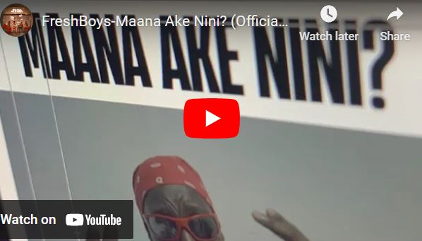 Download Video | FreshBoys – Maana Ake Nini?