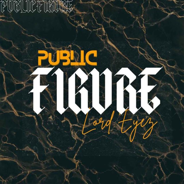 Download Audio | Lord Eyez – Public Figure