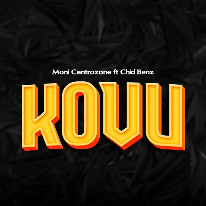 Download Audio | Moni Centrozone Ft. Chidi Benz – Kovu