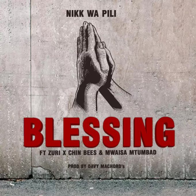  Nikki Wa Pili Ft. Zuri, Chin Bees & Mwaisa Mtumbad – Blessing
