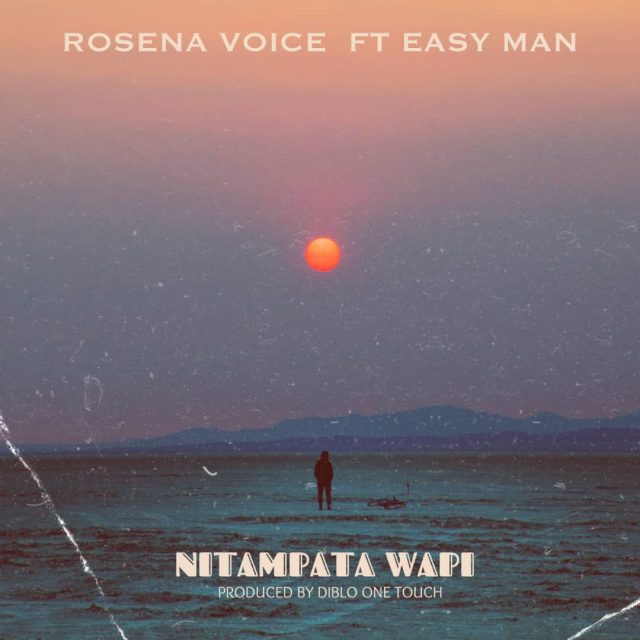 Download Audio | Rosena Voice Ft. Easy Man – Nitampata wapi