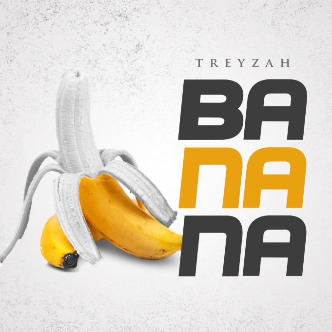 Download Audio | Treyzah – Banana