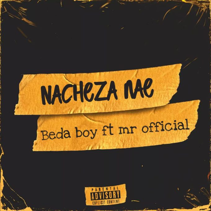 Download Audio | Beda boy Ft. Mr Official – Nacheza Nae