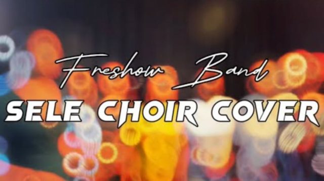 Download Audio | Freshow Band – Sele (Choir Cover)