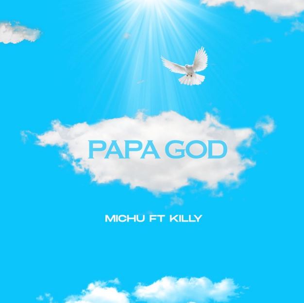 Download Audio | Michu ft Killy – Papa God