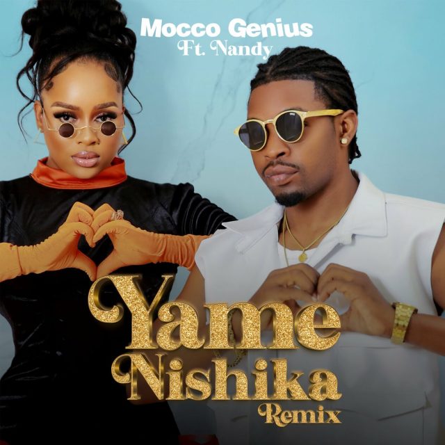 Download Audio | Mocco Genius & Nandy – Yamenishika Remix