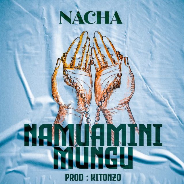 Download Audio | Nacha – Namuamini Mungu