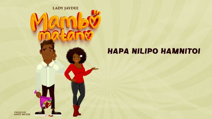  Lady JayDee – Mambo Matano (Lyrics)