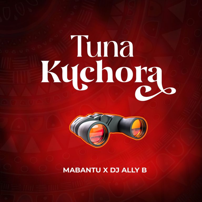 Download Audio | Mabantu X Dj Ally B – Tunakuchora