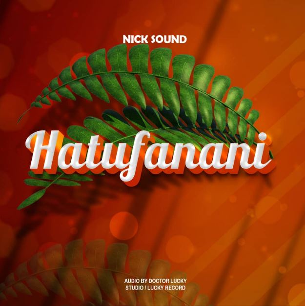 Download Audio | Nick Sound – Hatufanani