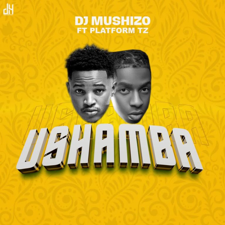 Download Audio | Dj Mushizo Ft. Platform – Ushamba
