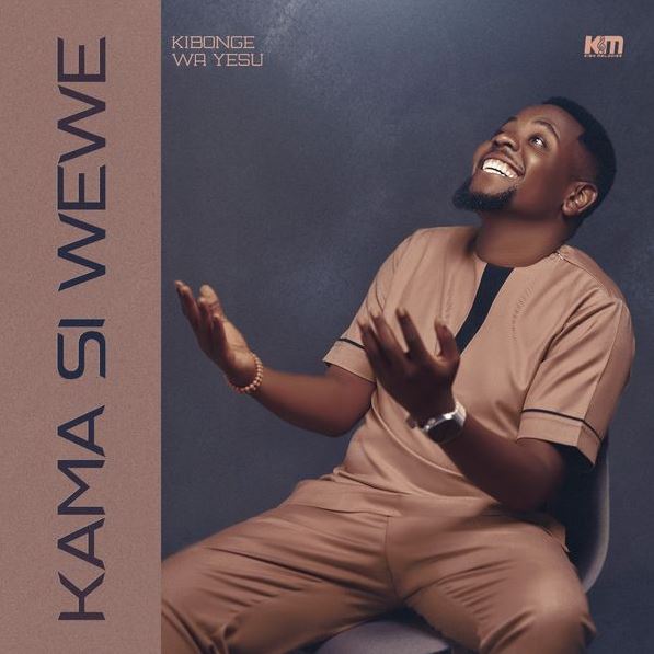 Download Audio | Kibonge wa Yesu – Kama si wewe