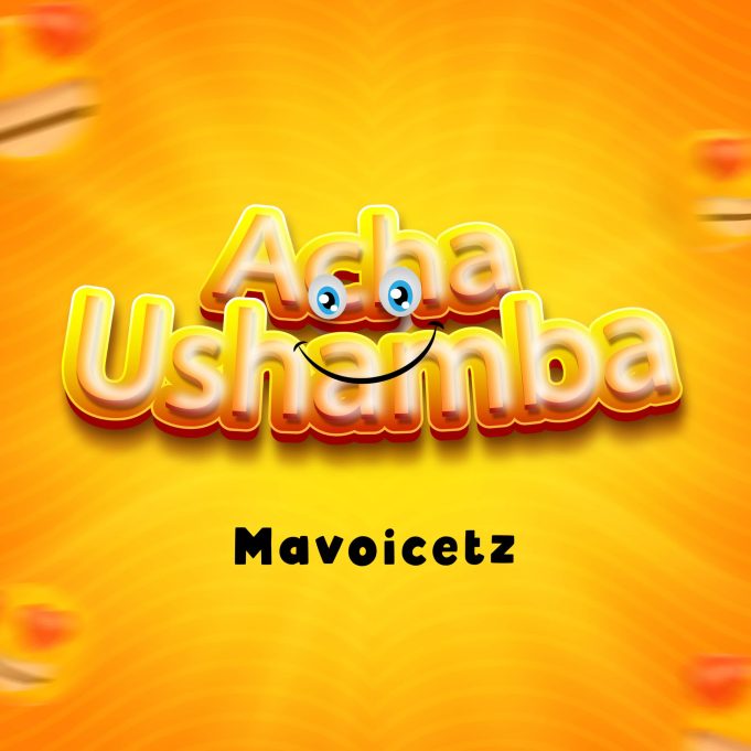 Download Audio | Mavoicetz – Acha Ushamba