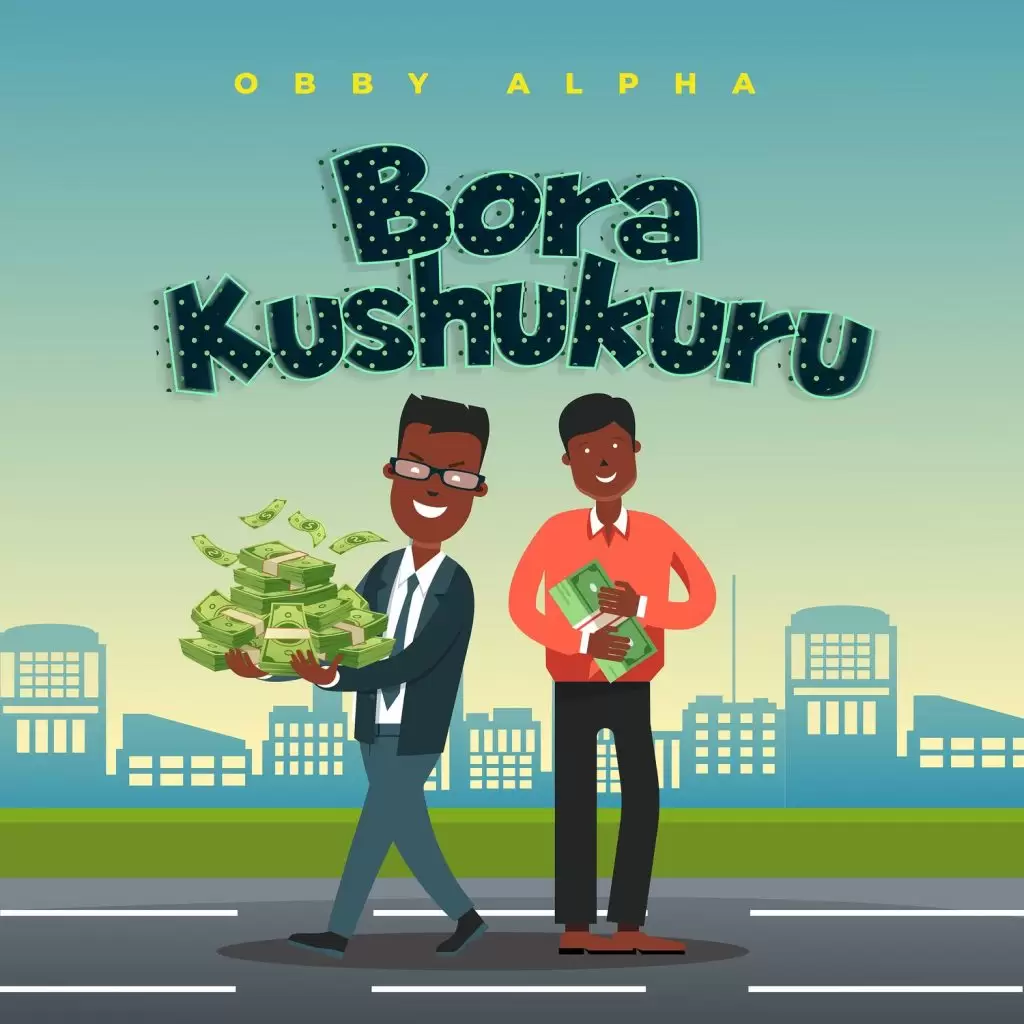 Download Audio | Obby Alpha – Bora Kushukuru