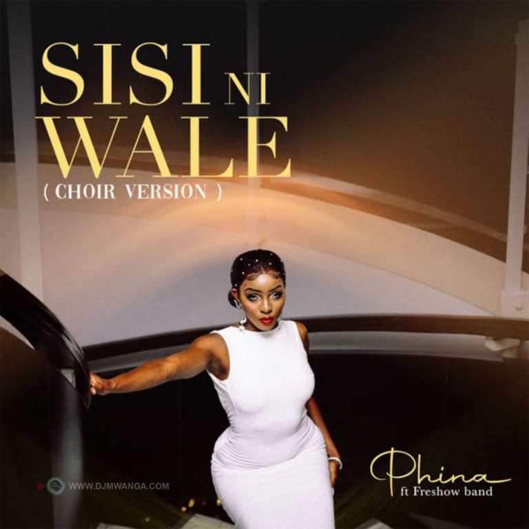 Download Audio | Phina Ft. Freshow Band – Sisi Ni Wale (choir Version)