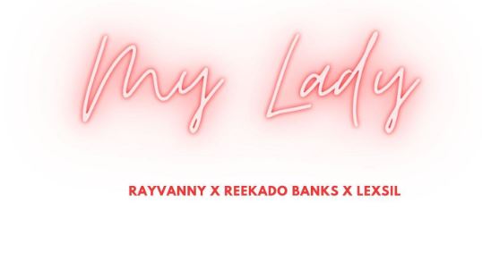 Download Audio | Rayvanny Ft. Reekado Banks X Lexsil – My Lady