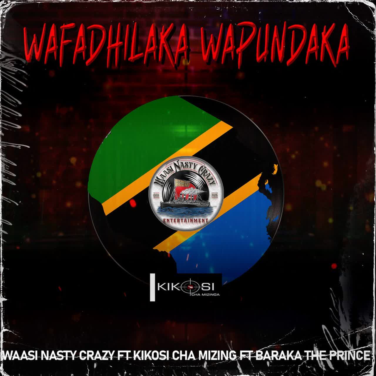  Waasi Nasty Crazy Z x Kikosi Cha Mizinga X Baraka The Prince – Wafadhiraka Wapundaka
