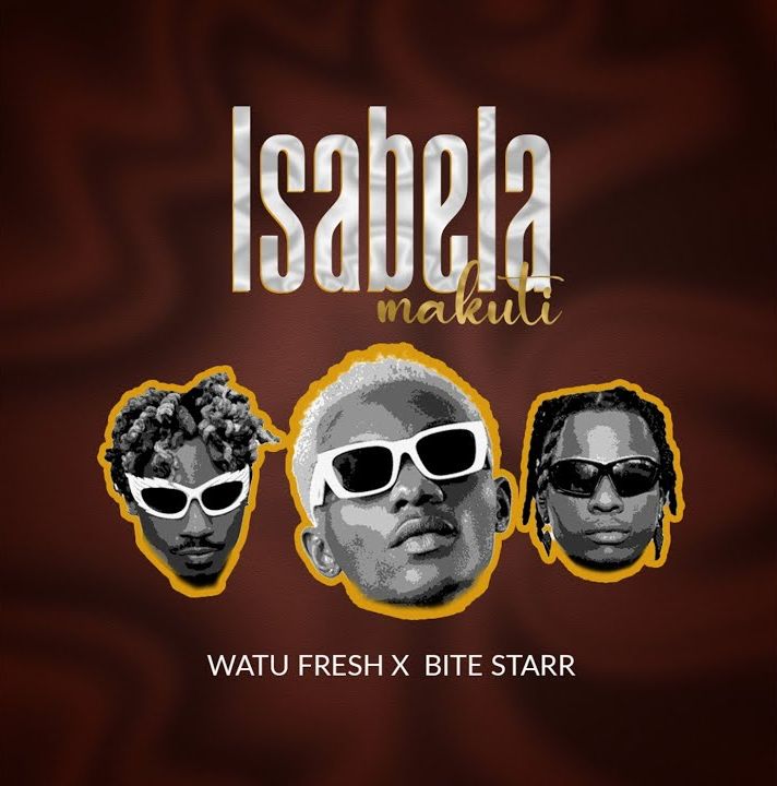 Download Audio | Watu Fresh x Bite Starr – Isabela Makuti