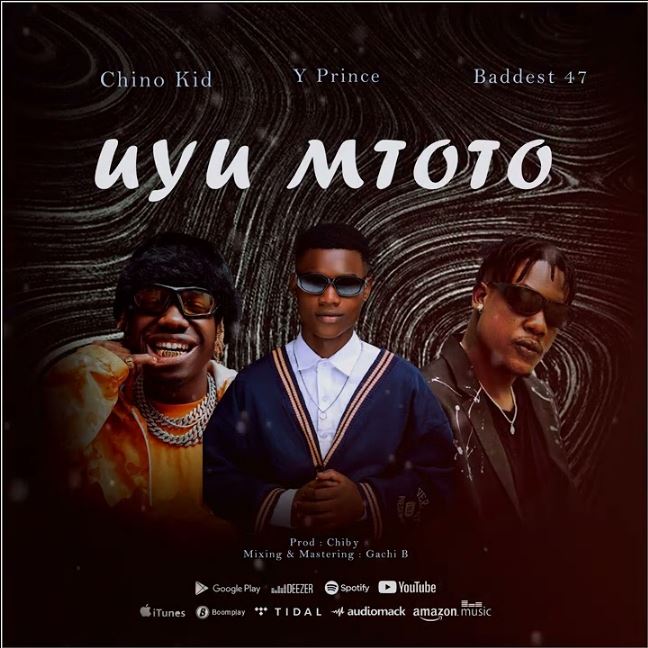 Download Audio | Y prince Tz Ft Chino Kidd & Baddest 47 – Uyu Mtoto