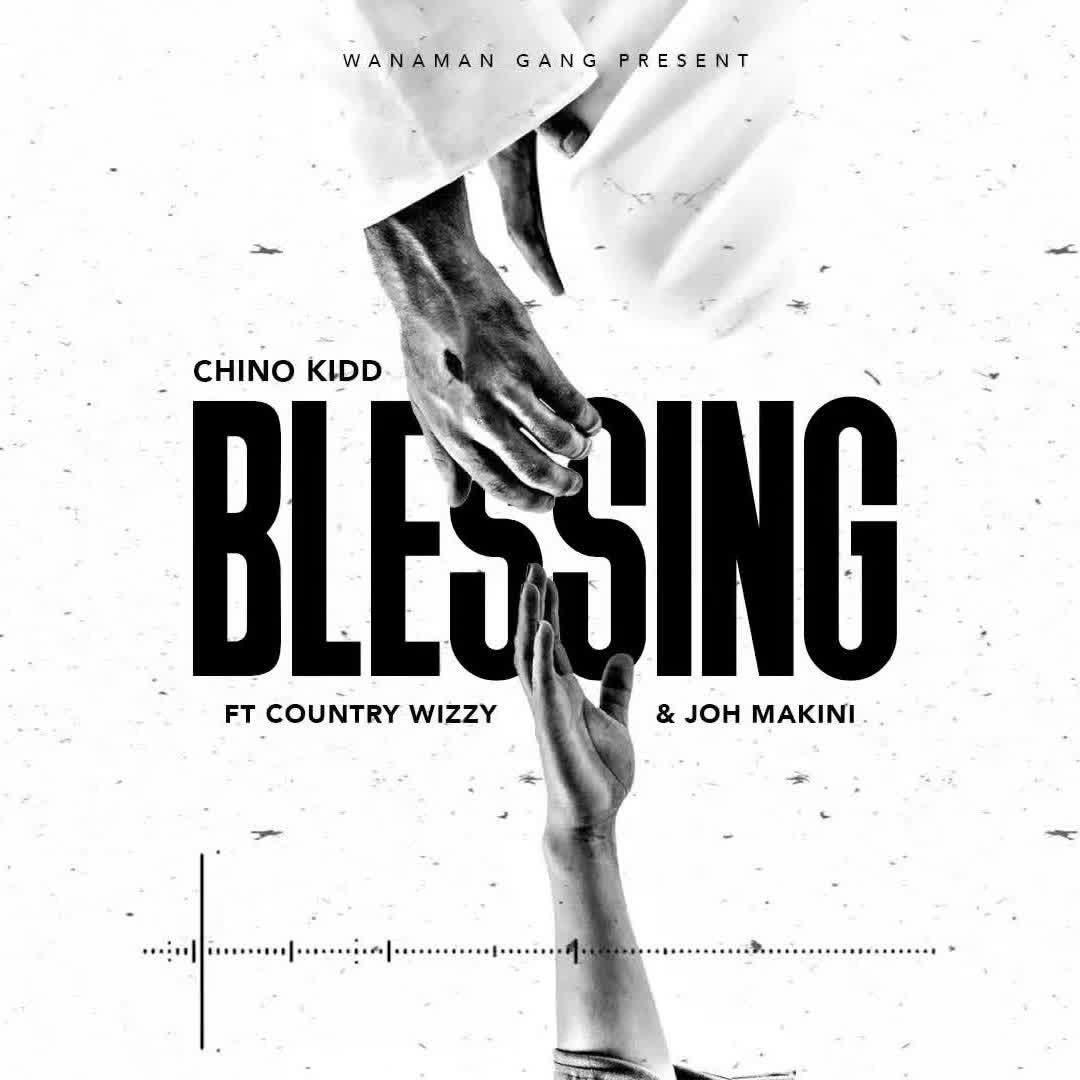 Download Audio | Chino Kidd Ft. Country Wizzy & Joh Makini – Blessing