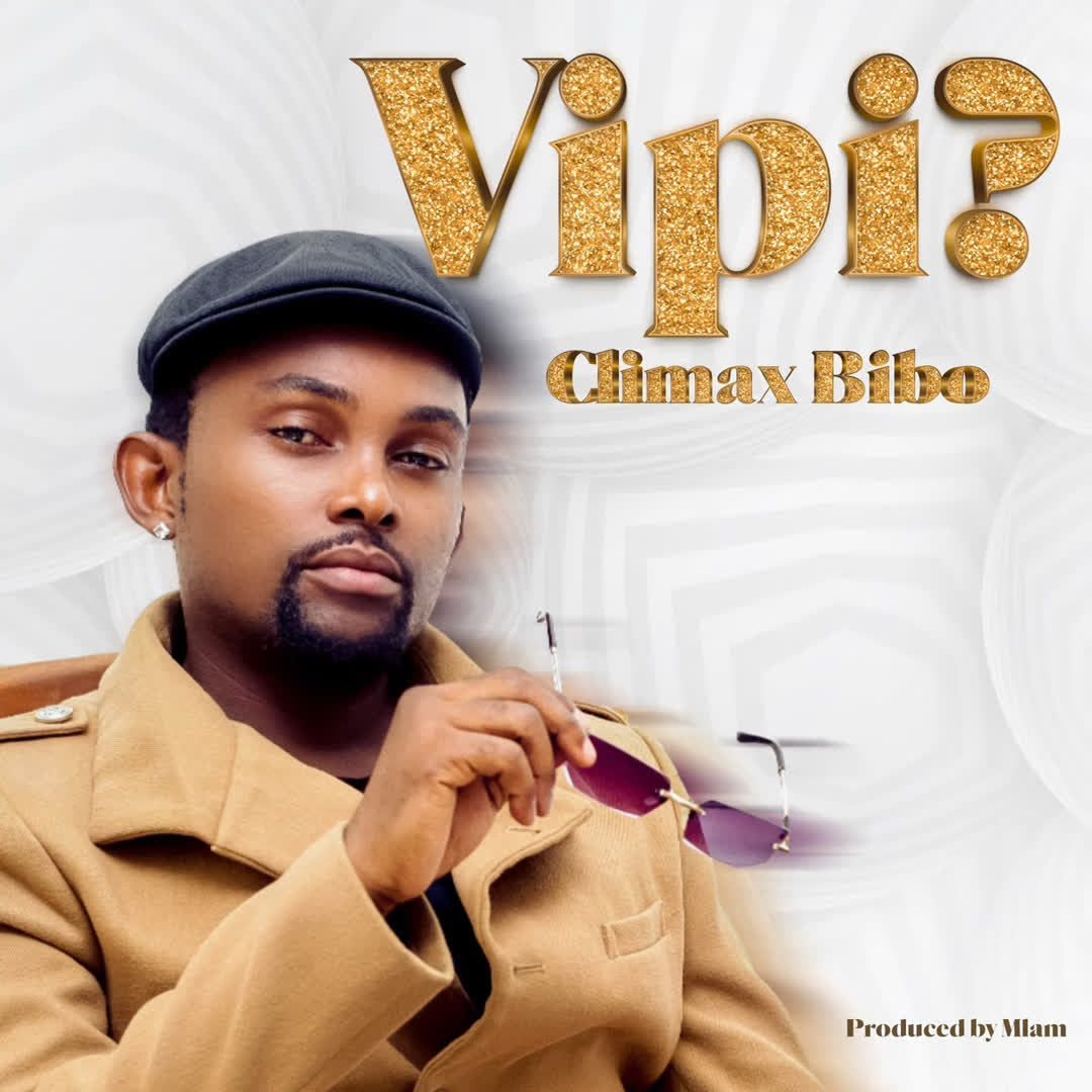 Download Audio | Climax Bibo – Vipi