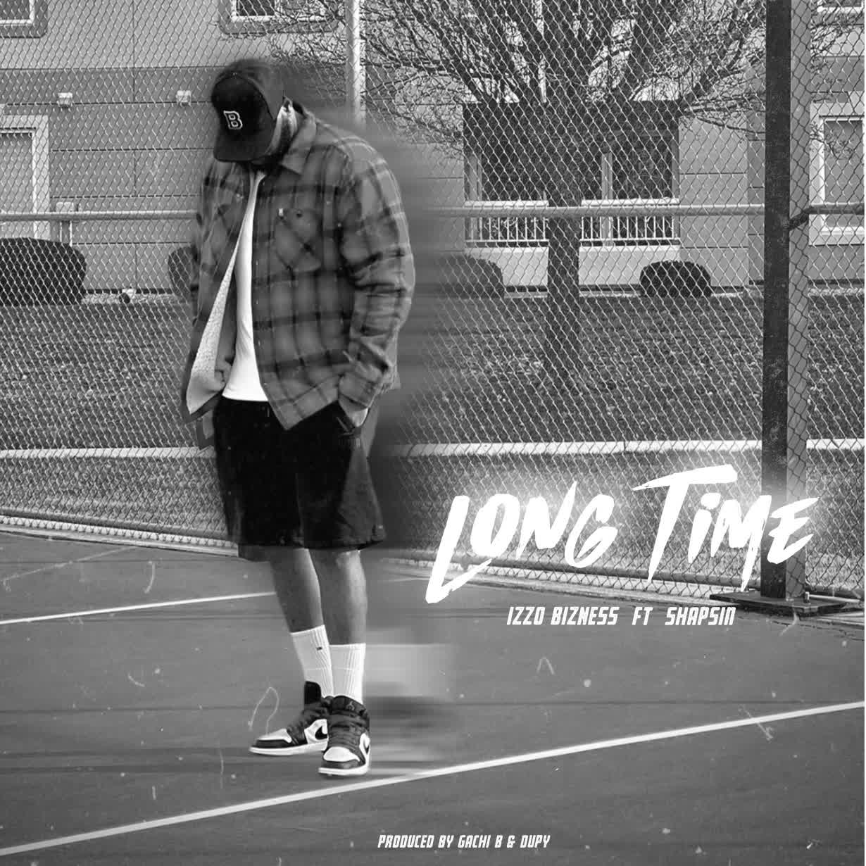 Download Audio | Izzo Bizness Ft. Shapsin – Long Time