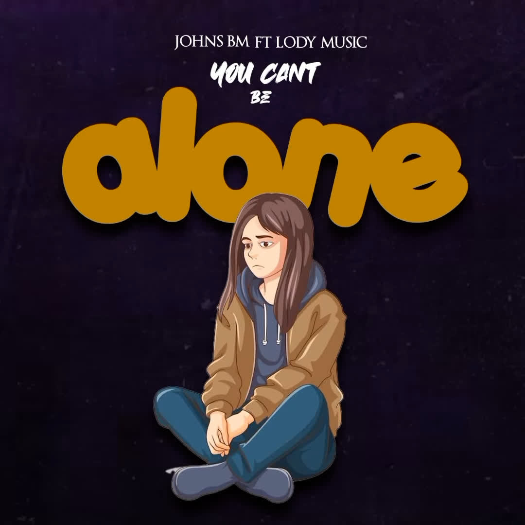 Download Audio | Johns Bm x Lody Music – You cant be alone
