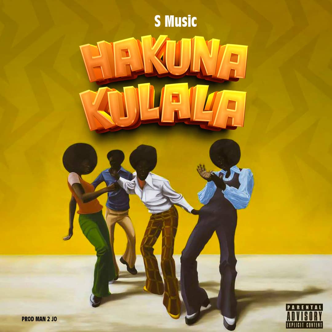 Download Audio | S Music – Hakuna Kulala