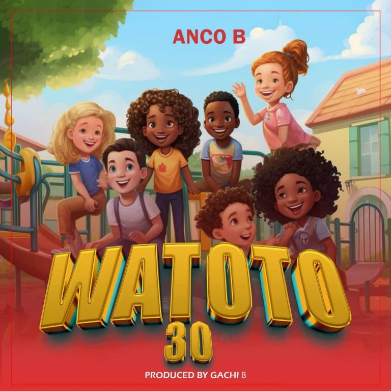 Download Audio | Anco b – Watoto 30