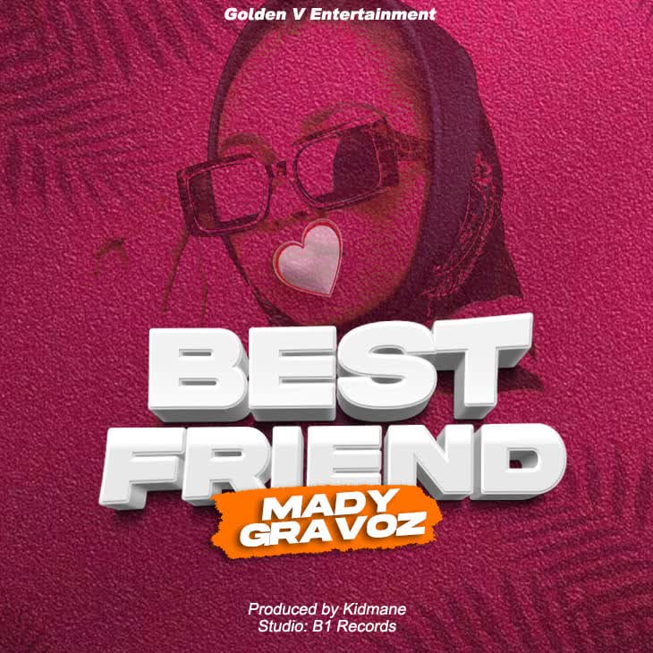 Download Audio | Mady Gravoz – Bestfriend