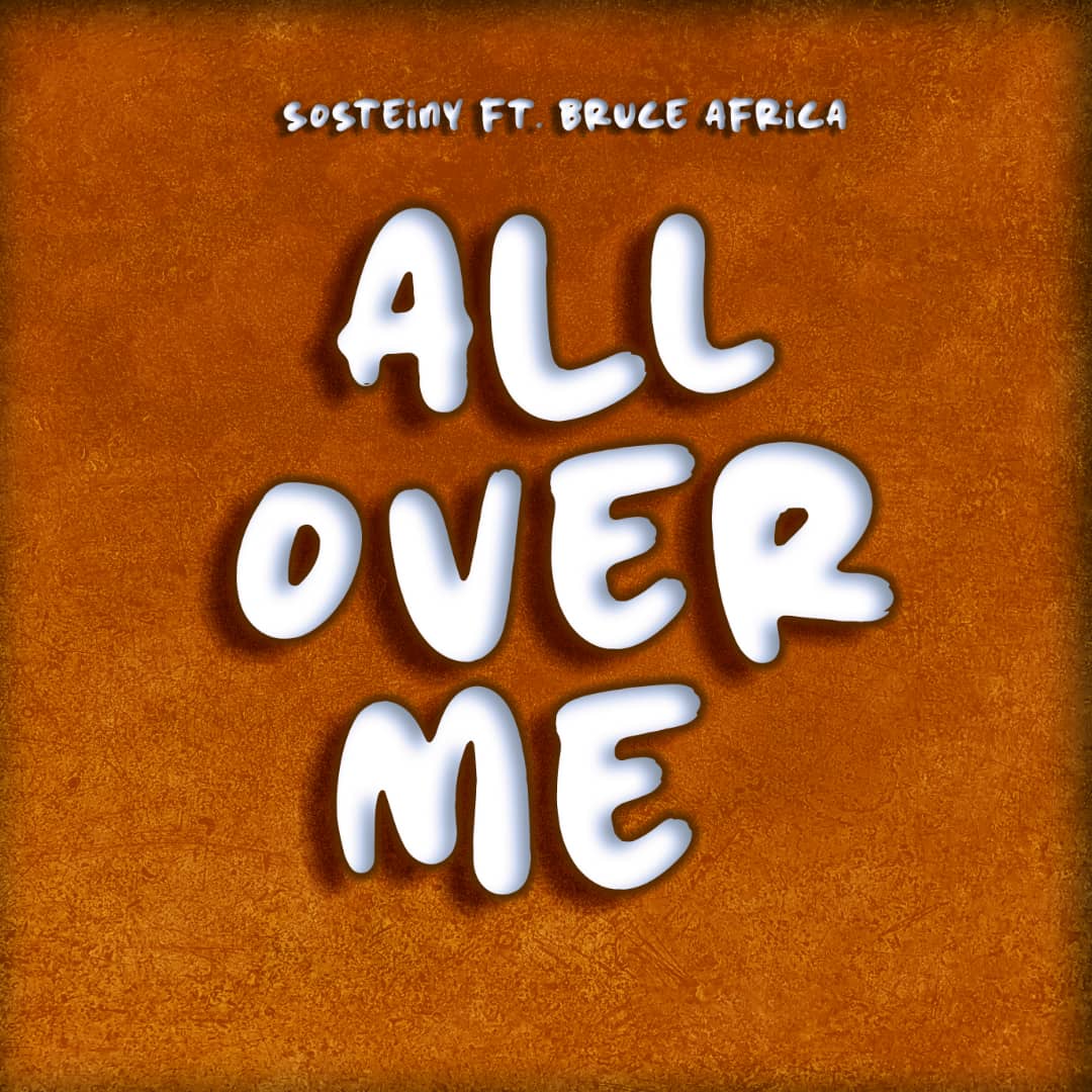 Download Audio | Sosteiny Ft. Bruce Africa – All Over Me