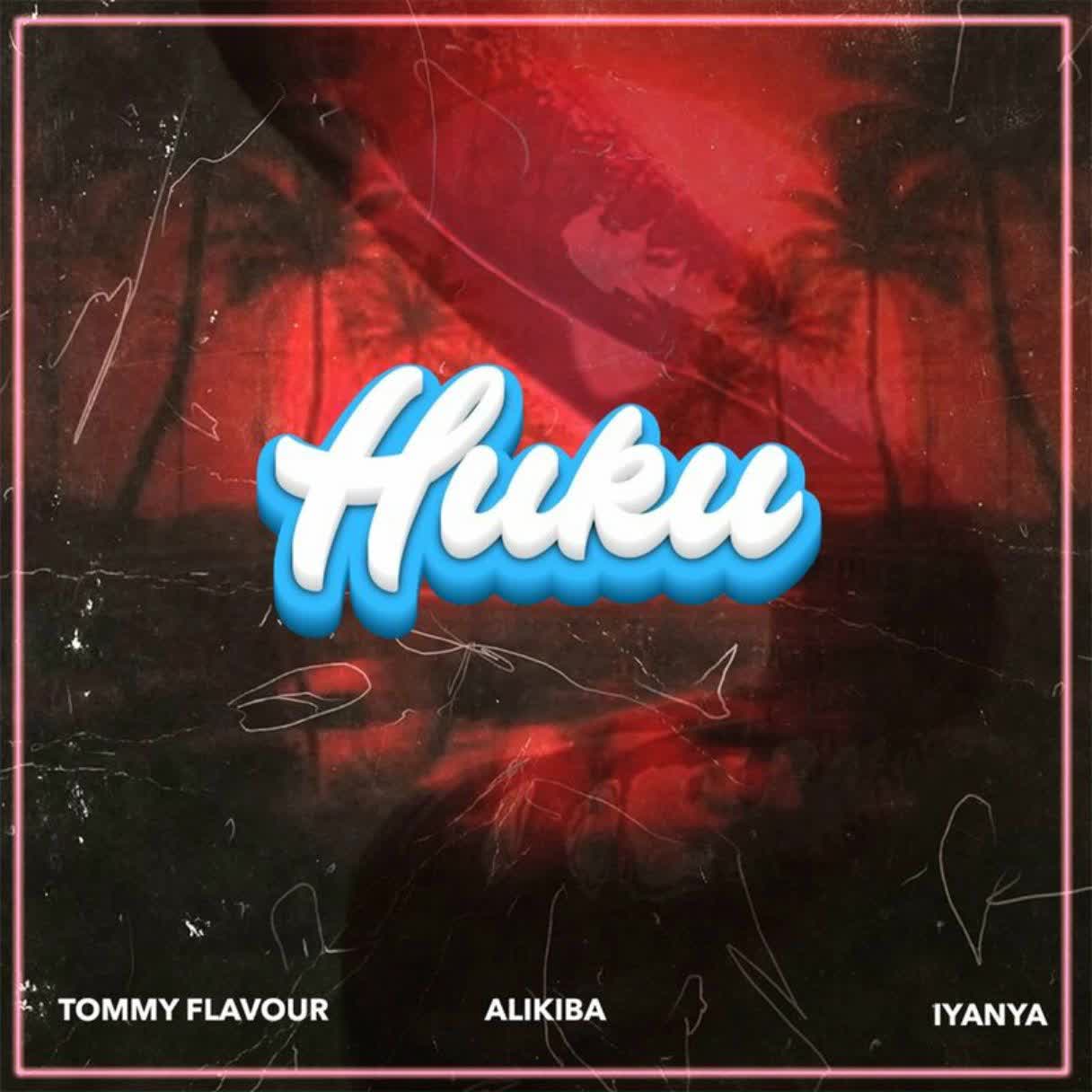  Tommy Flavour X Alikiba Ft. Iyanya – Huku