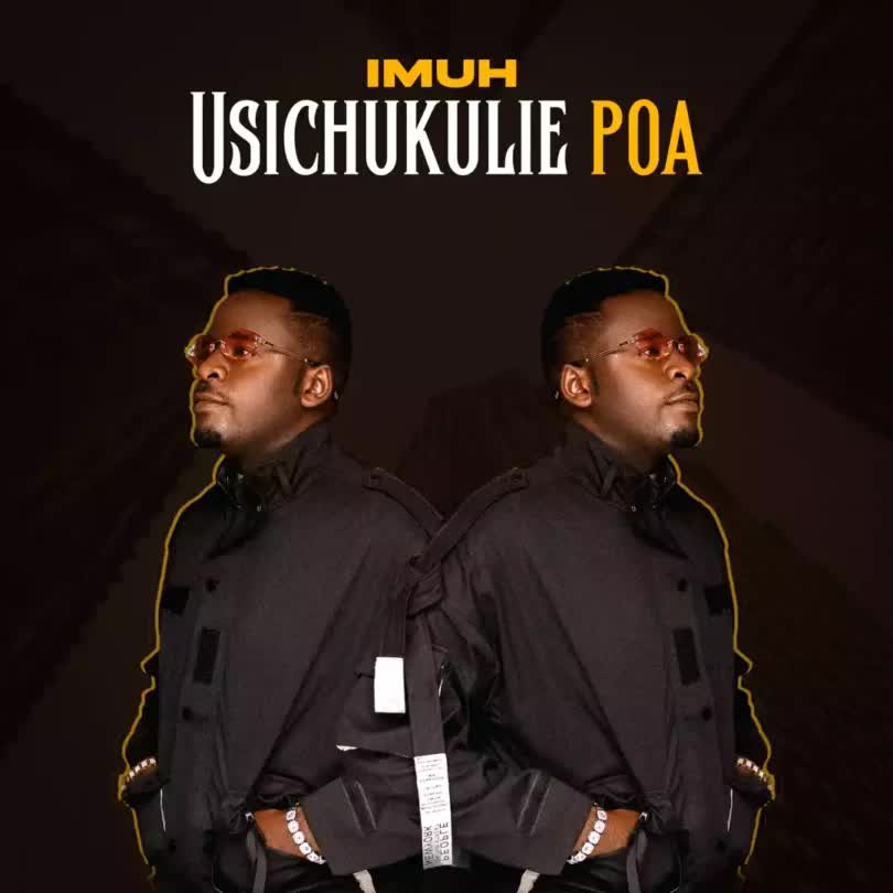 Download Audio | Imuh – Usichukulie Poa