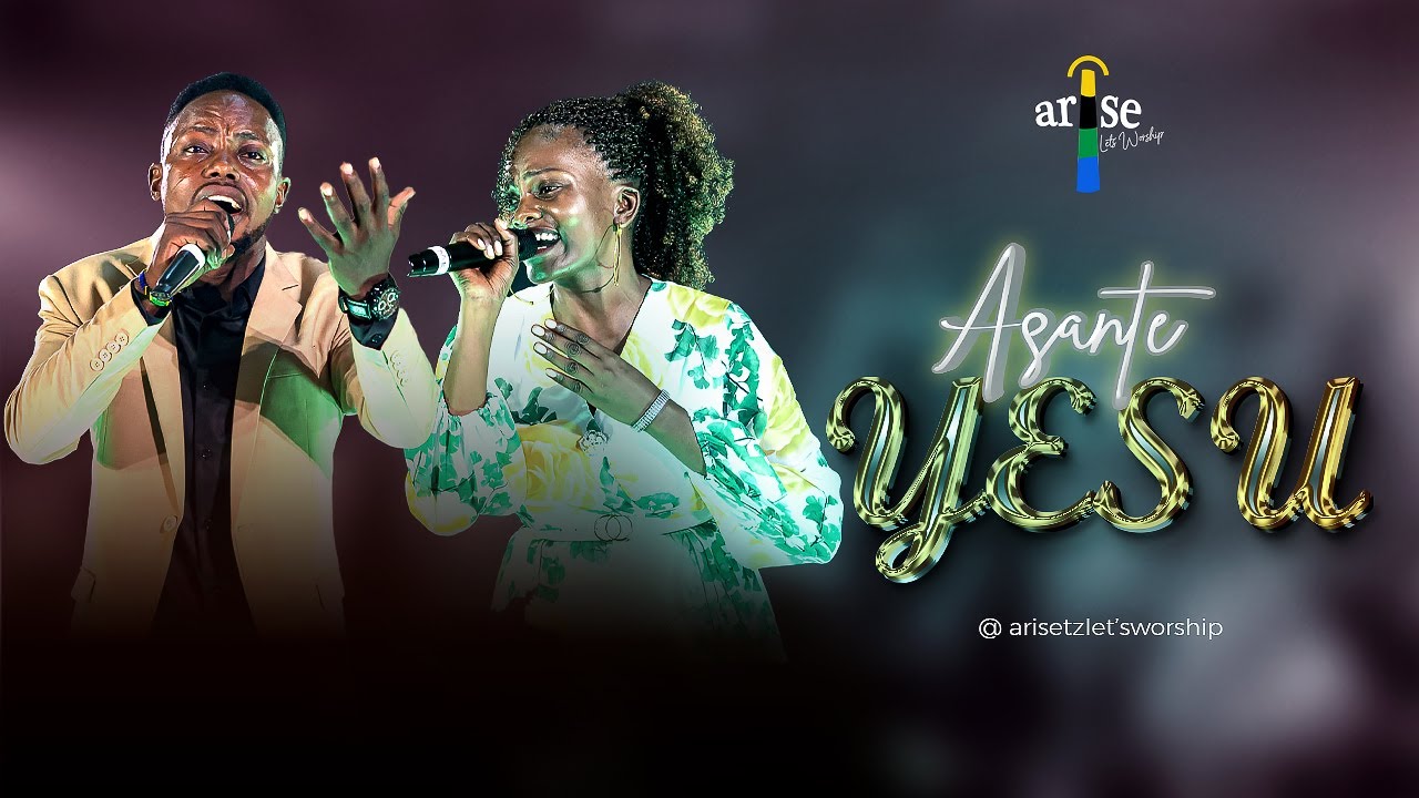 Download Audio | Arise Tz Lets Worship – Asante Yesu