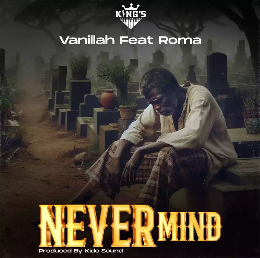  Vanillah ft Roma Mkatoliki – Never Mind