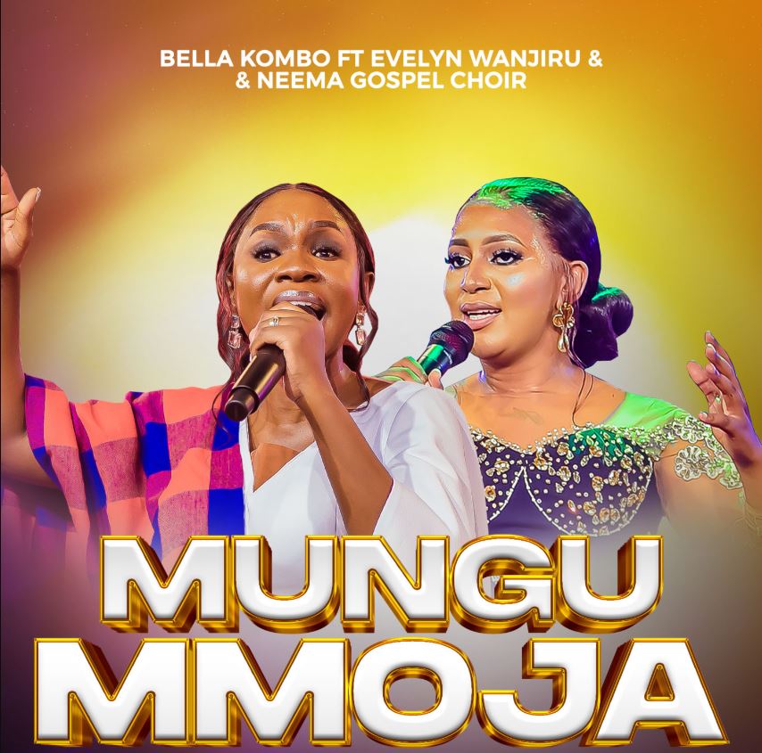  Bella Kombo ft Evelyn Wanjiru & Neema Gospel Choir – Mungu Ni Mmoja