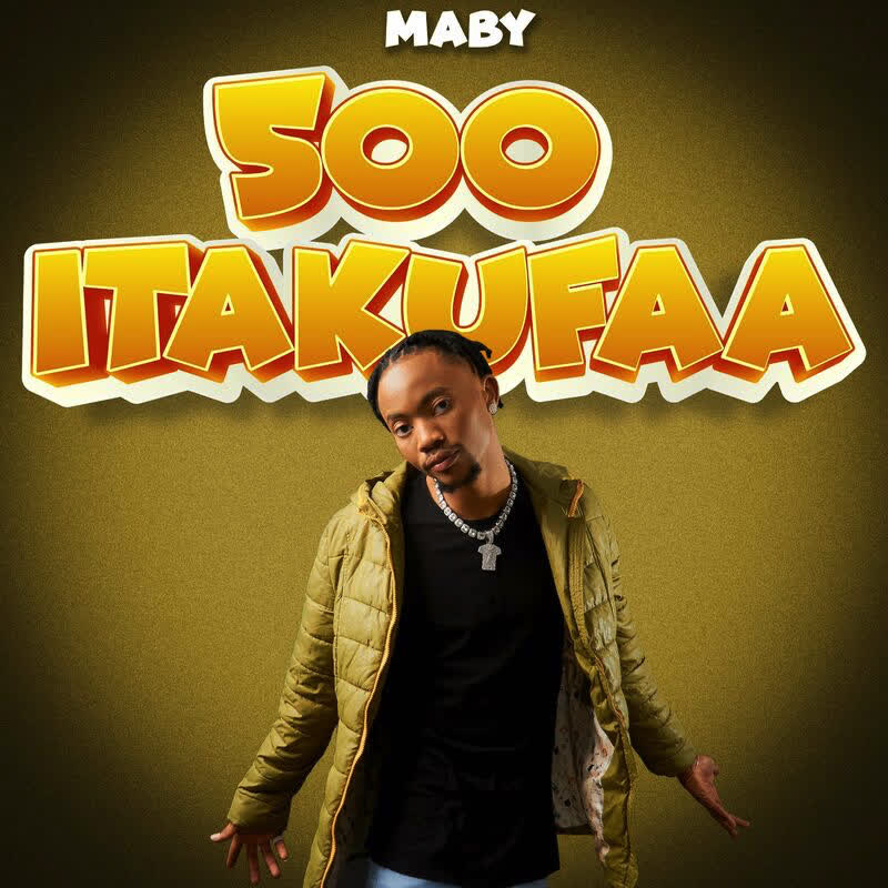  Maby – 500 Itakufaa