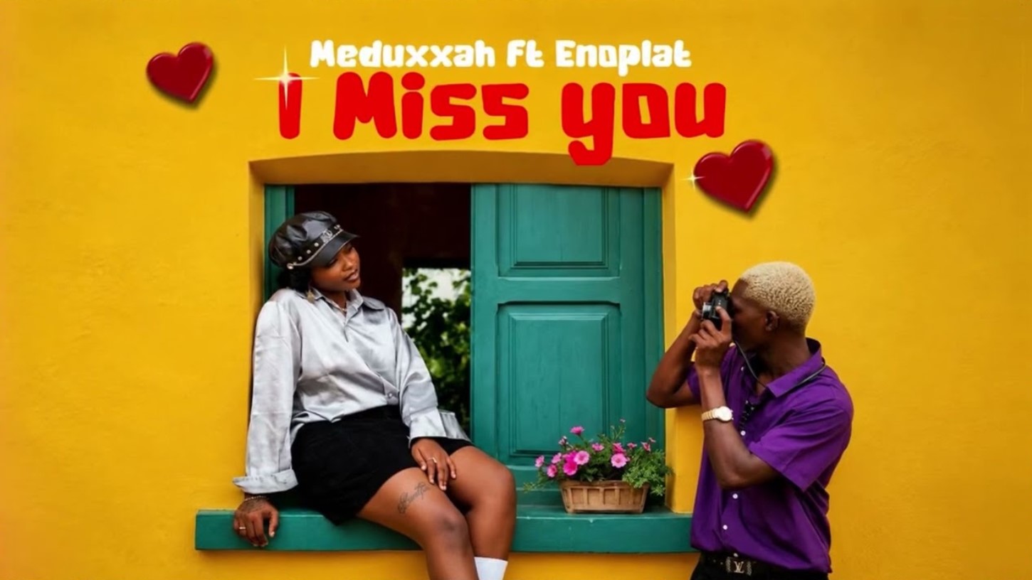 Meduxxah Ft Enoplat – I Miss You