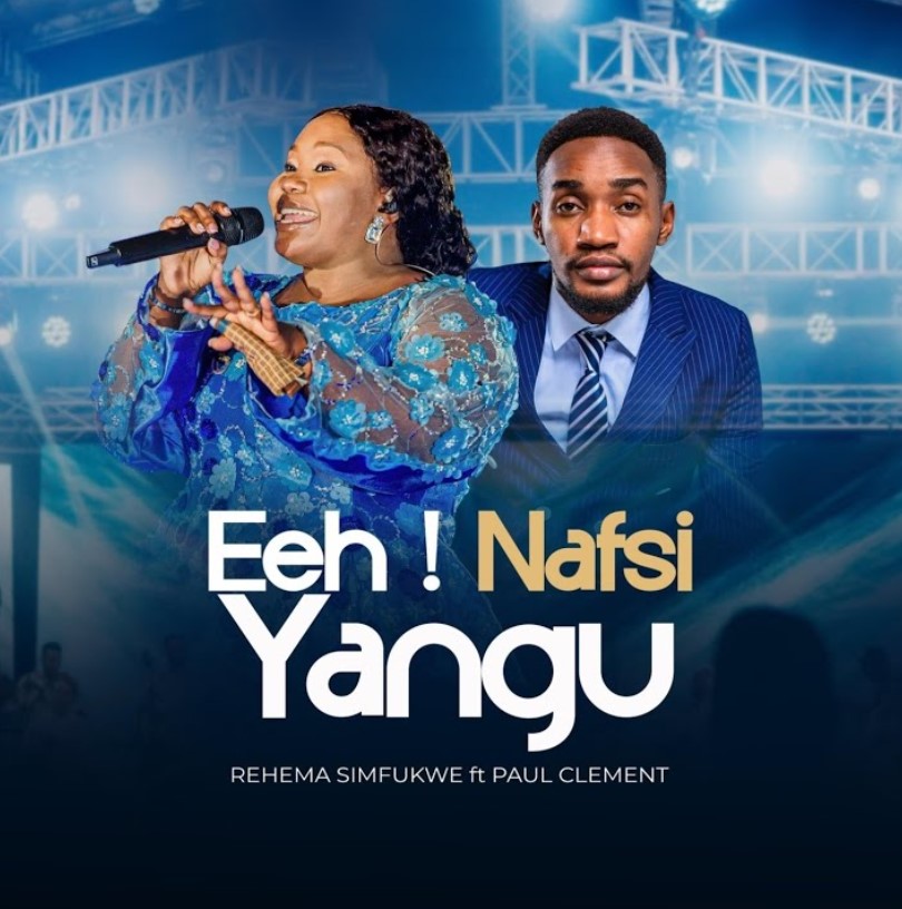 Rehema Simfukwe Ft Paul Clement β Eeh ! Nafsi Yangu