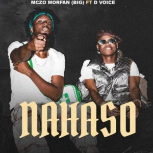 Mczo Morfan Ft D Voice – Nahaso